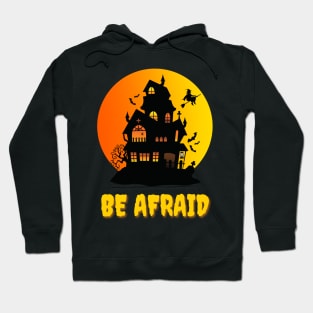 Be Afraid Hoodie